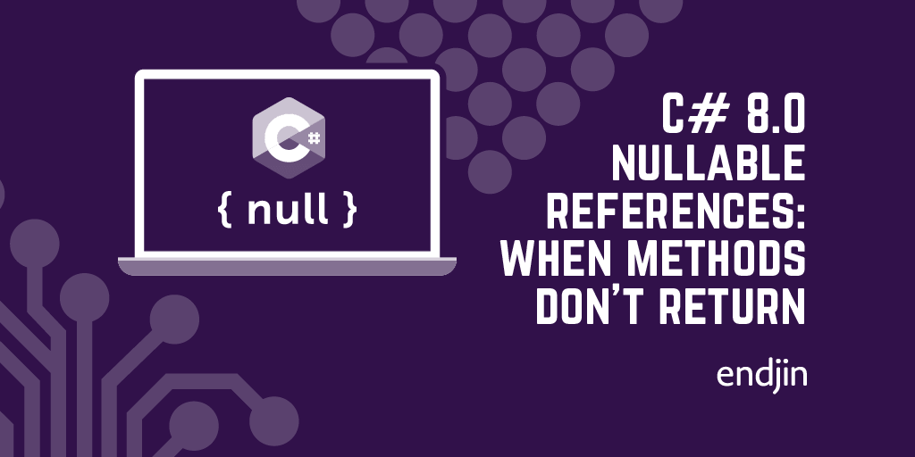 C# 8.0 nullable references: when methods don't return