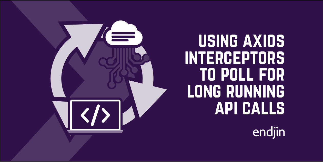 How to use Axios interceptors to poll for long running API calls