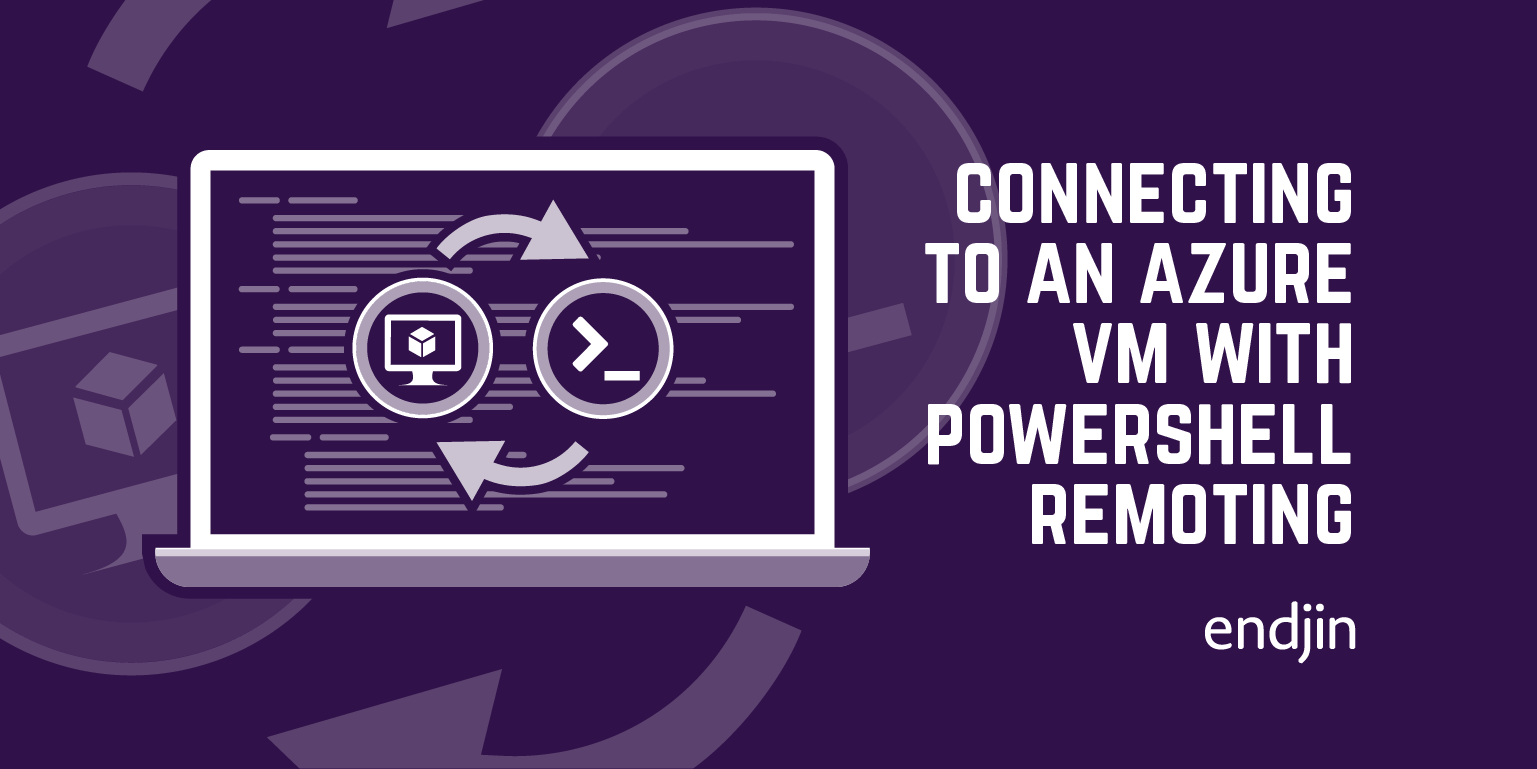 A Step by Step Guide to Connecting to an Azure Virtual Machine with PowerShell Remoting