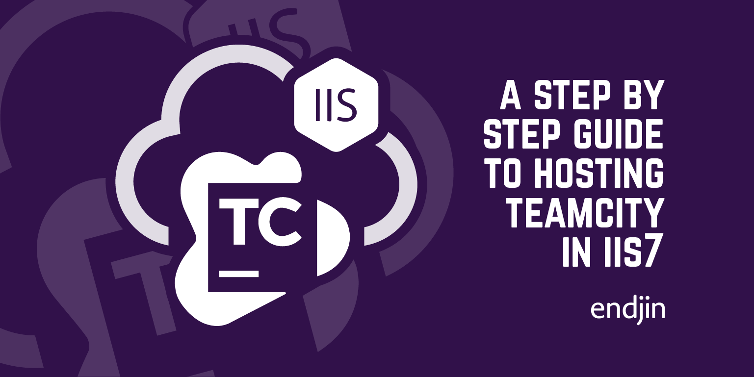 A Step by Step Guide to Hosting TeamCity in IIS 7