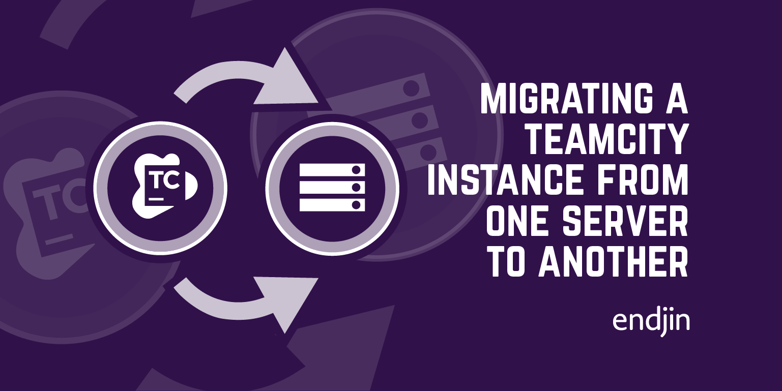 A Step by Step Guide to Migrating a TeamCity Instance from One Server to Another