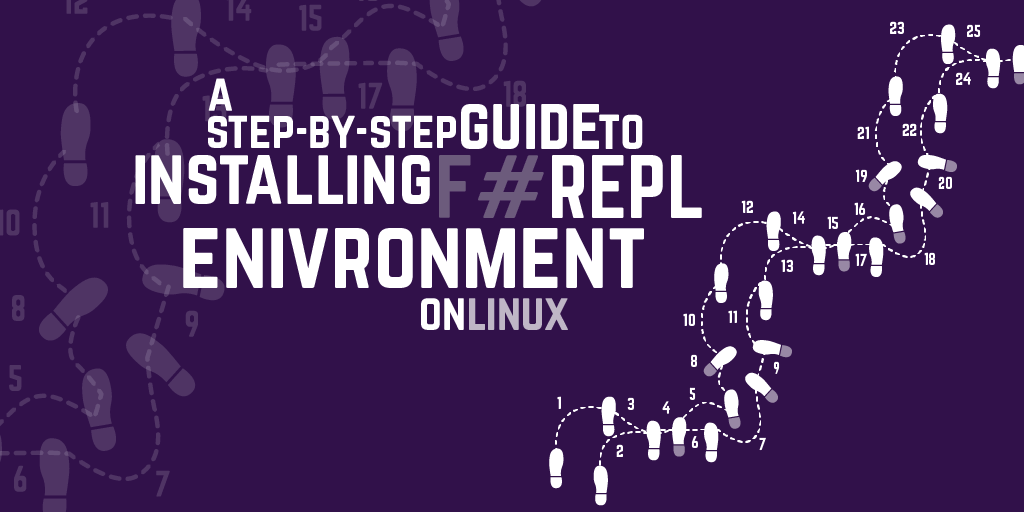 A step by step guide to installing an F# REPL environment on Linux