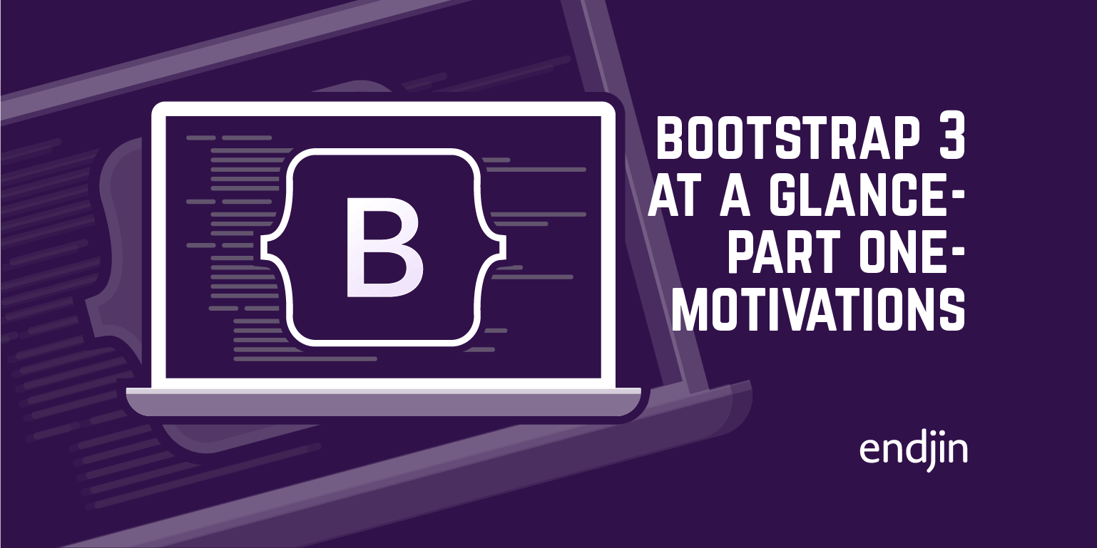 Bootstrap 3 At A Glance - Part One - Motivations