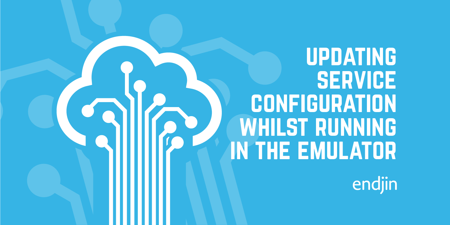 Azure From The Trenches: Updating Service Configuration Whilst Running In The Emulator