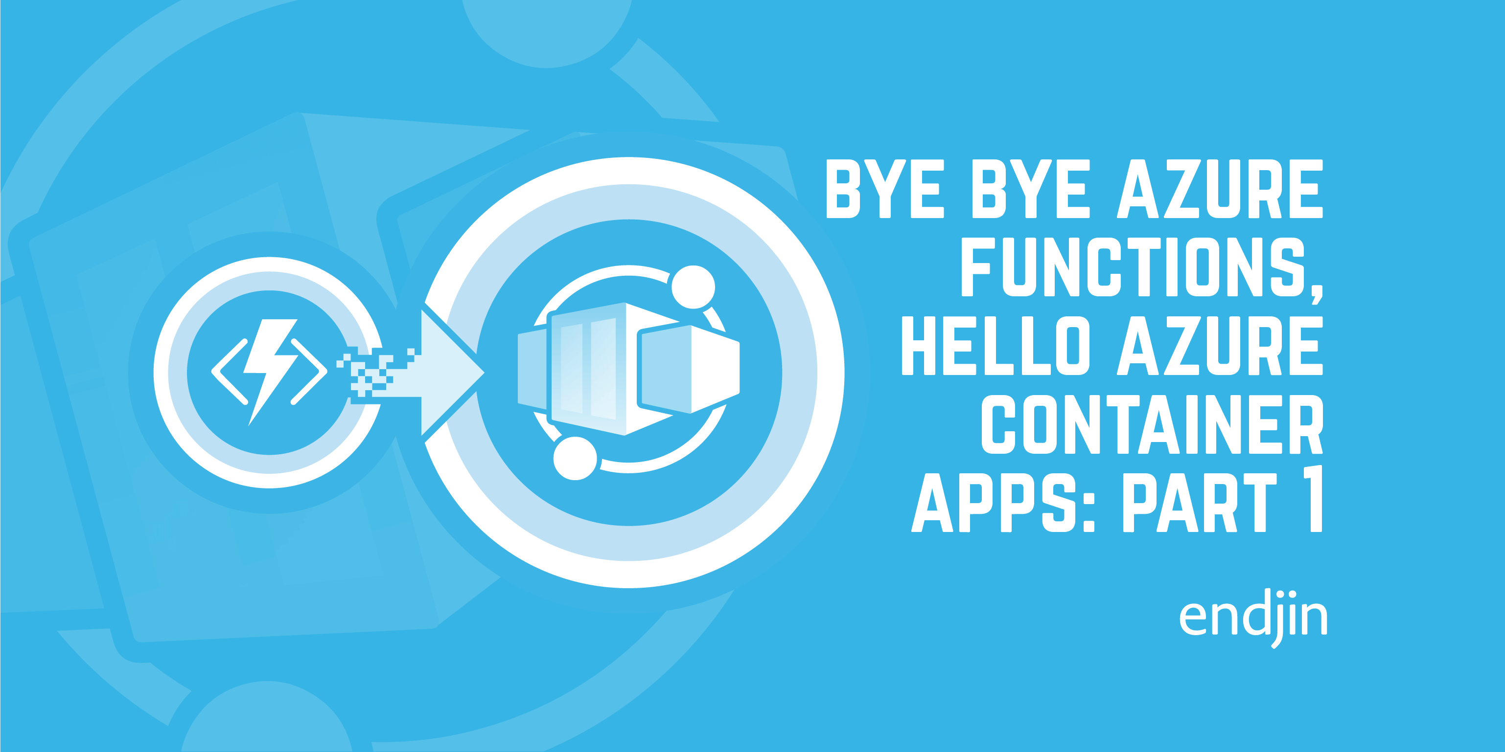 Bye bye Azure Functions, Hello Azure Container Apps: Introduction