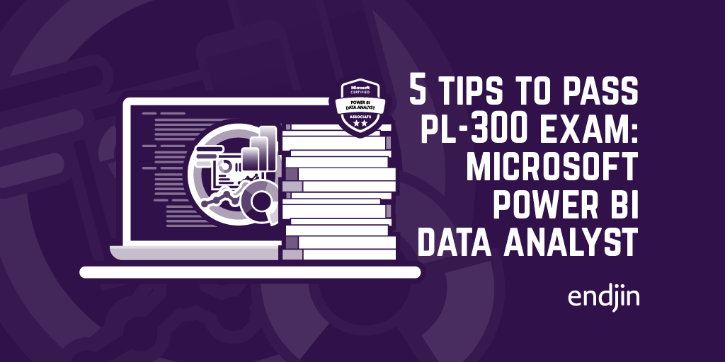 5 tips to pass the PL-300 exam: Microsoft Power BI Data Analyst