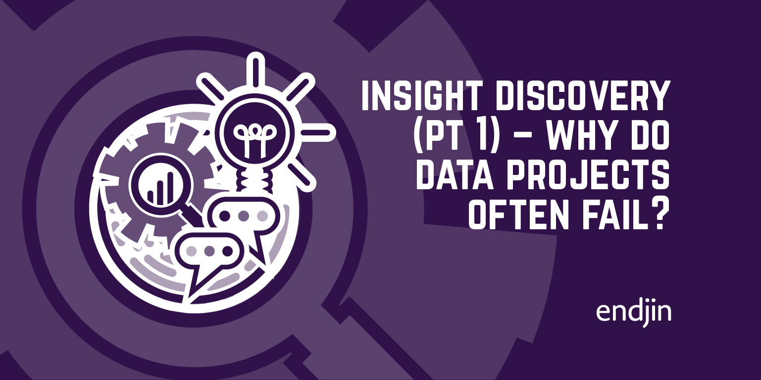 Insight Discovery (part 1) – why do data projects often fail?