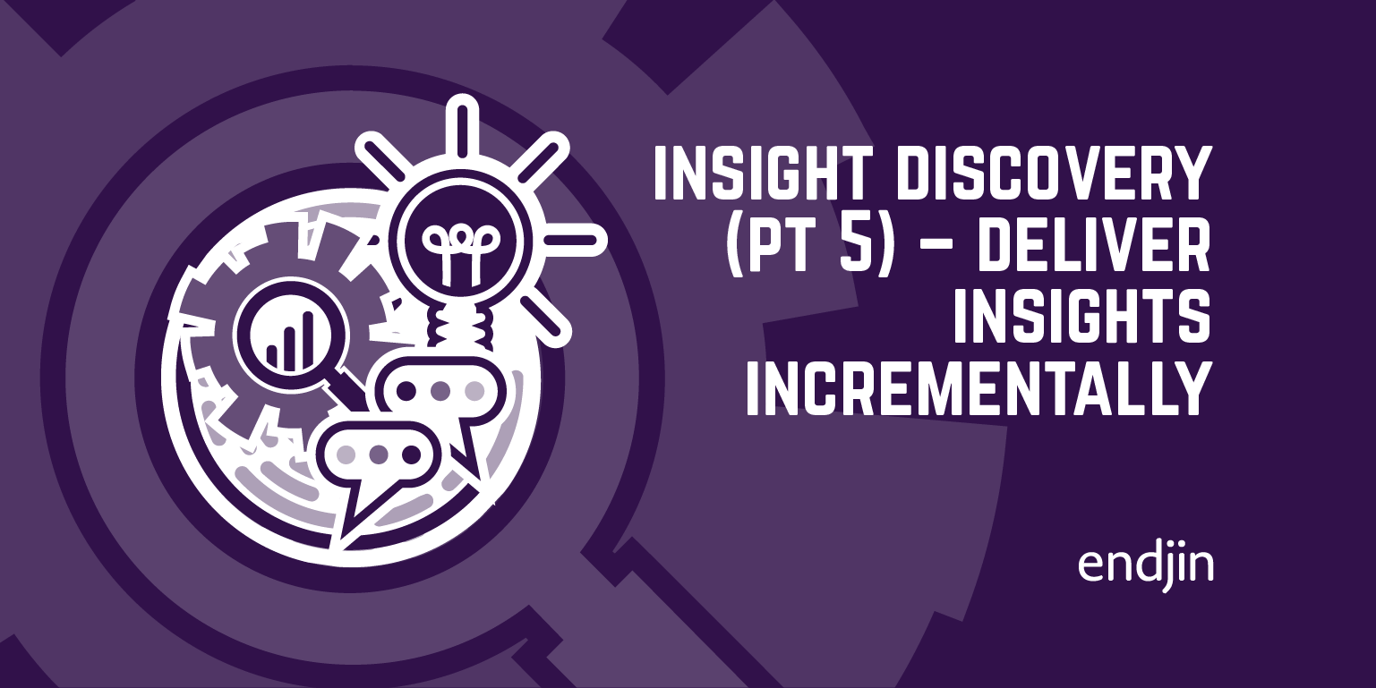 Insight Discovery (part 5) – Deliver insights incrementally with data pipelines