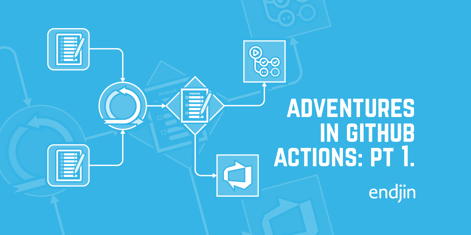 Adventures in GitHub Actions: Episode 1 - Goodbye Azure DevOps, Hello GitHub Actions