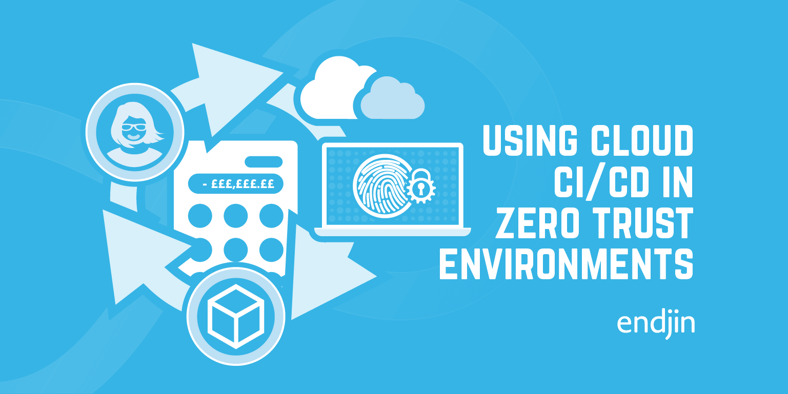 Using Cloud CI/CD in Zero Trust Environments