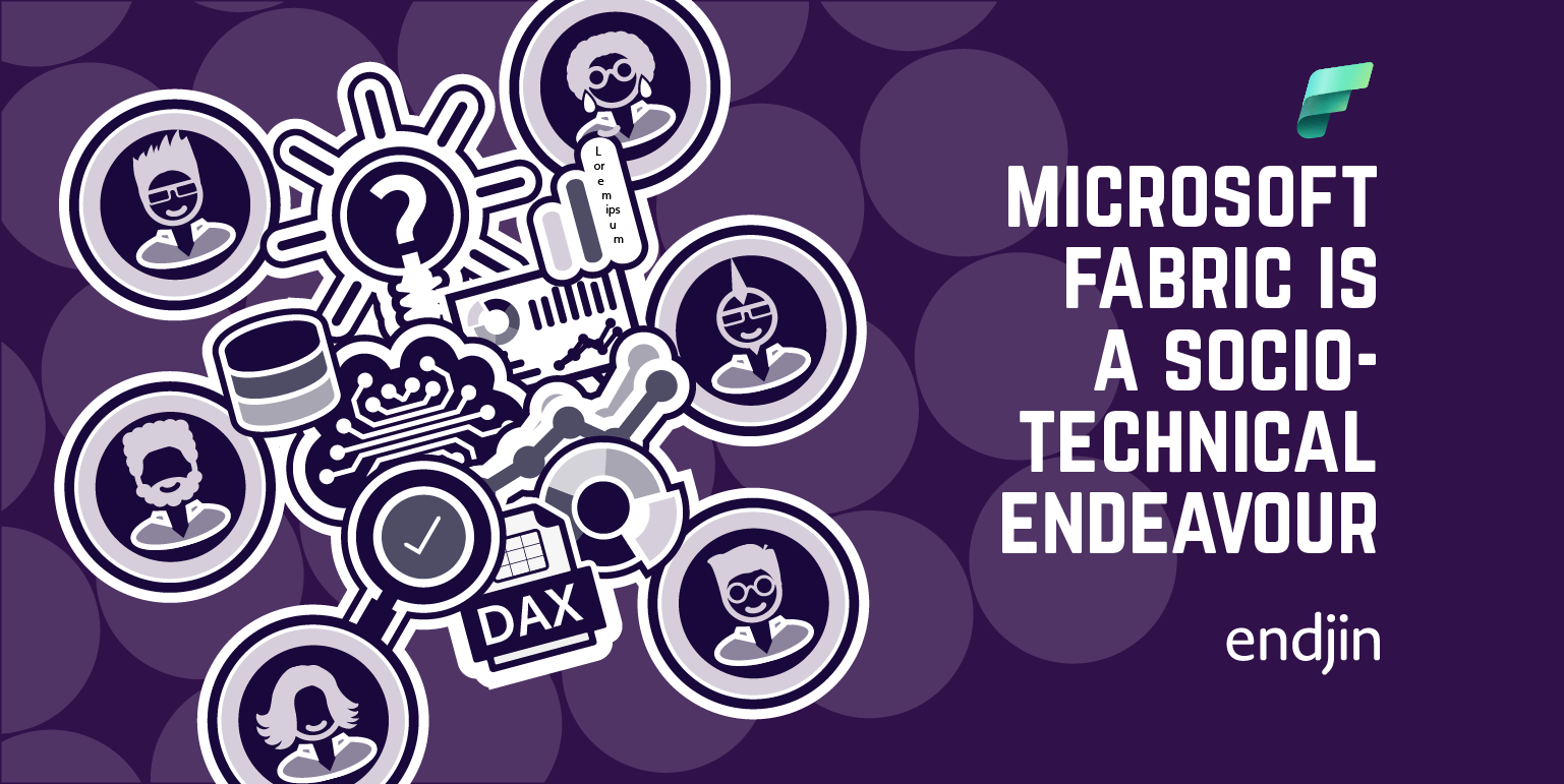 Microsoft Fabric Is A Socio-Technical Endeavour