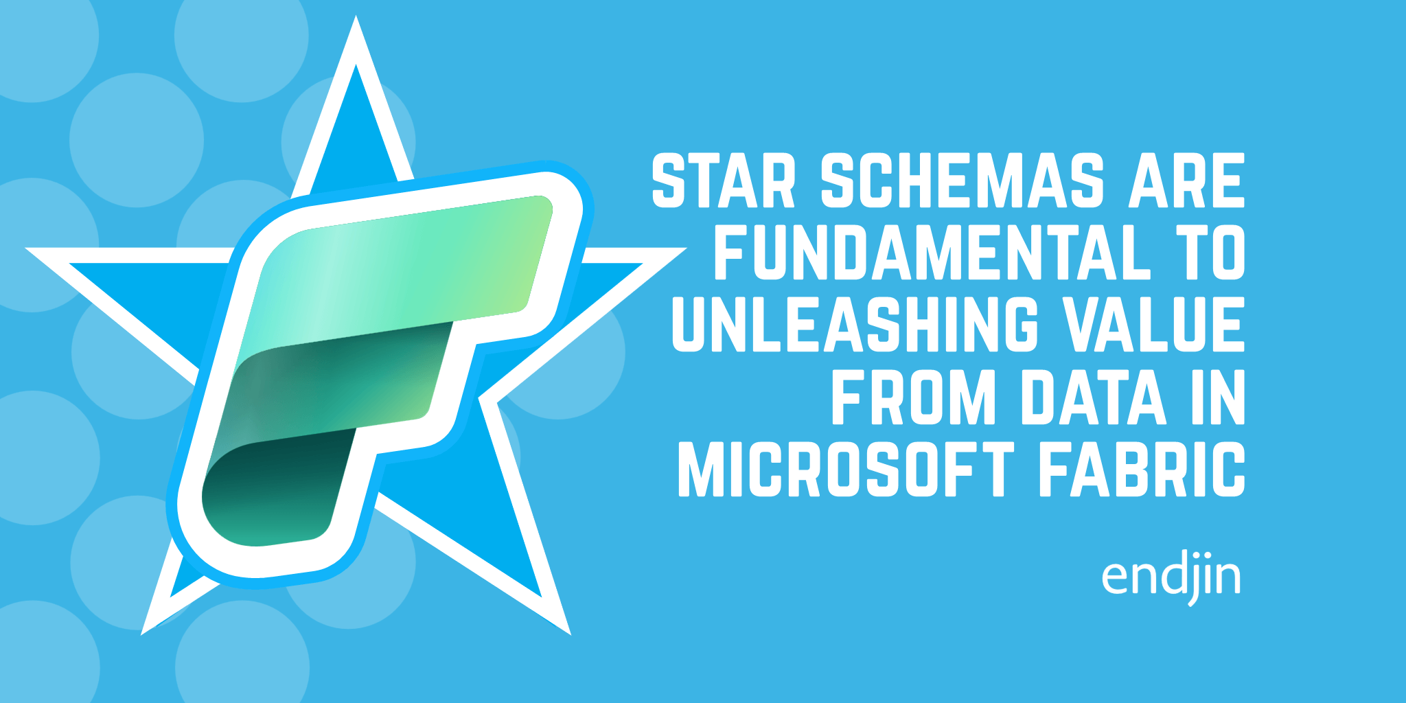 Star Schemas are fundamental to unleashing value from data in Microsoft Fabric