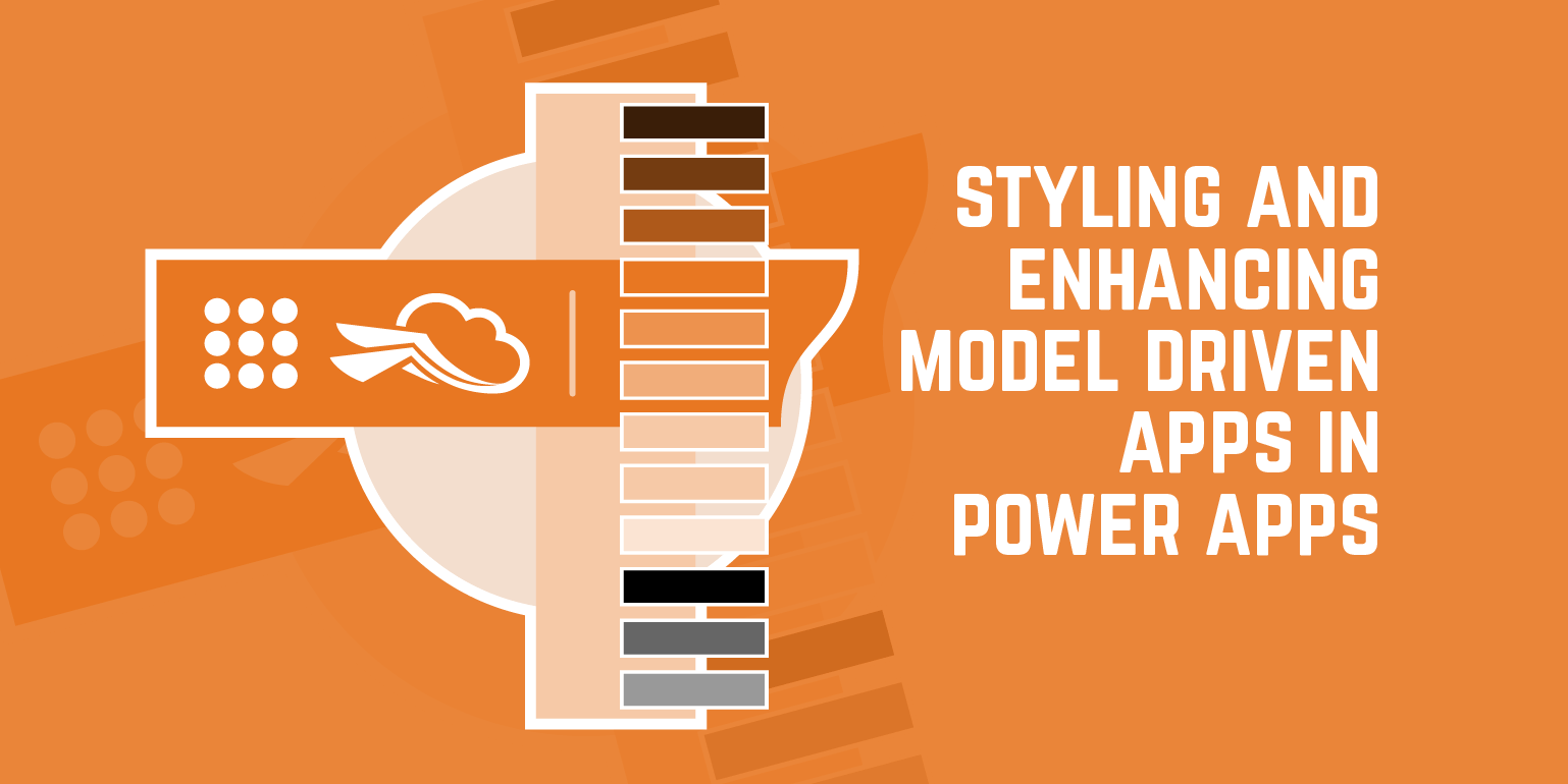 Styling and Enhancing Model Driven Apps in Power Apps