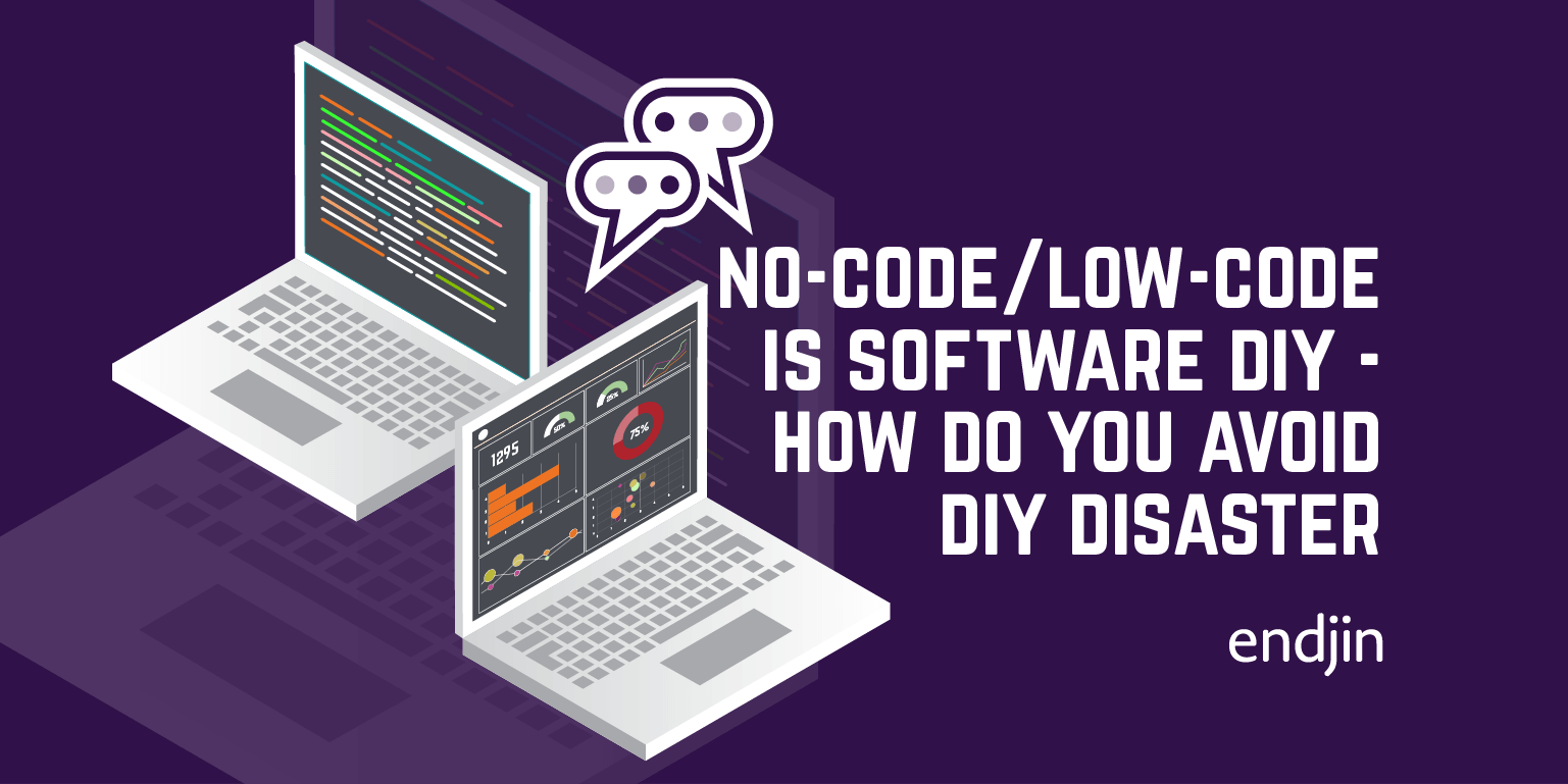 No-code/Low-code is software DIY - how do you avoid DIY disaster?