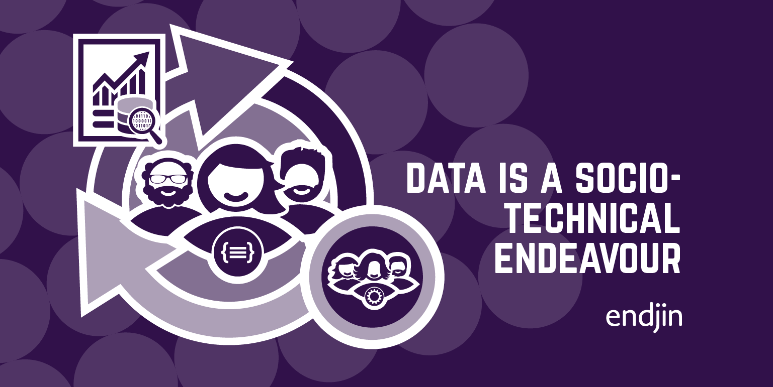 Data is a socio-technical endeavour