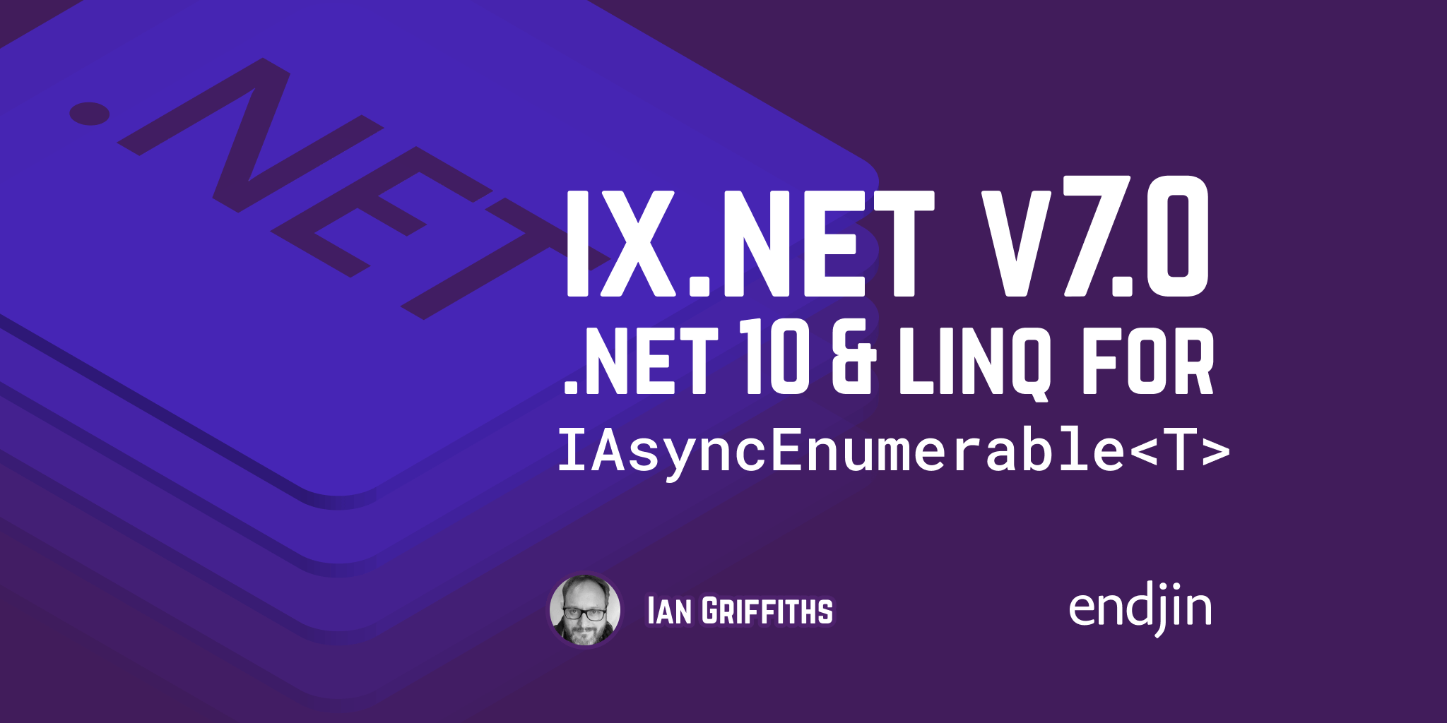 Ix.NET v7.0: .NET 10 and LINQ for IAsyncEnumerable<T>