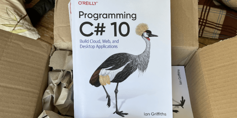 Programming C# 10 Book, by Ian Griffiths, published by O'Reilly Media, is now available to buy.