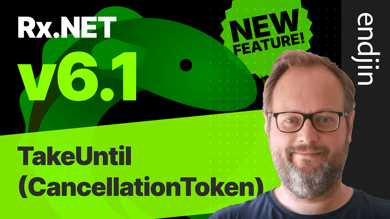 Rx.NET v6.1 New Feature: TakeUntil(CancellationToken)