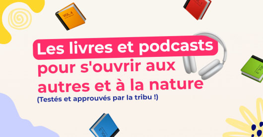 Illustration : Les livres et podcasts pour s'ouvrir aux autres et à la nature Les livres et podcasts pour s'ouvrir aux autres et à la nature