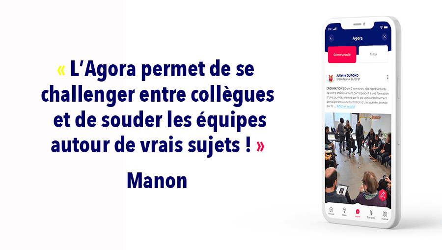 L’Agora permet de se challenger entre collègues et de souder les équipes autour de vrais sujets