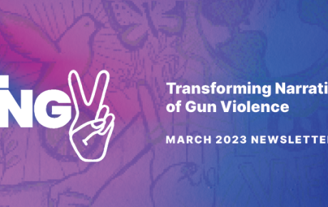 Transforming Narratives of Gun Violence - March 2023 Newsletter