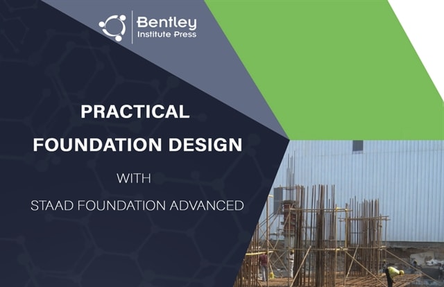 New Bentley Publication Helps Engineers Learn the Ground work of Foundation Design