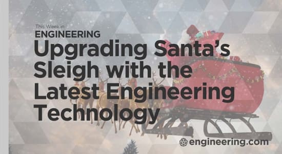 Upgrading Santa's Sleigh with the Latest Engineering Technology