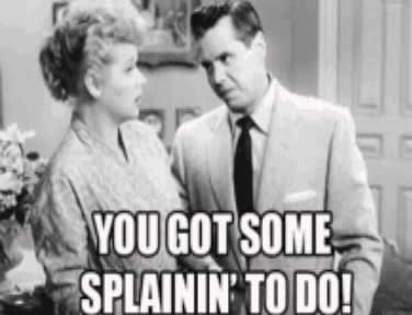 Lucy_You_got_some_splainin_to_do_xbc2yq.jpg