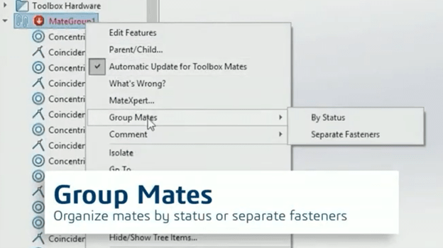 You can organize mates by status or separate fasteners.