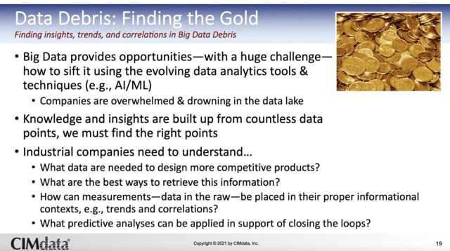 A common thread: “data is gold’,“ hence the importance of data and process mining to convert raw data to information and capture new actionable knowledge. (Image credit: CIMdata.)