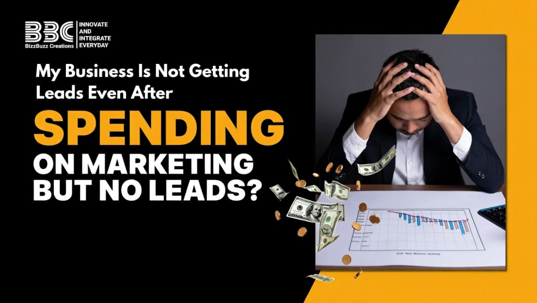 My Business Is Not Getting Leads Even After Spending on Marketing – Here’s Why (And What to Do About It)