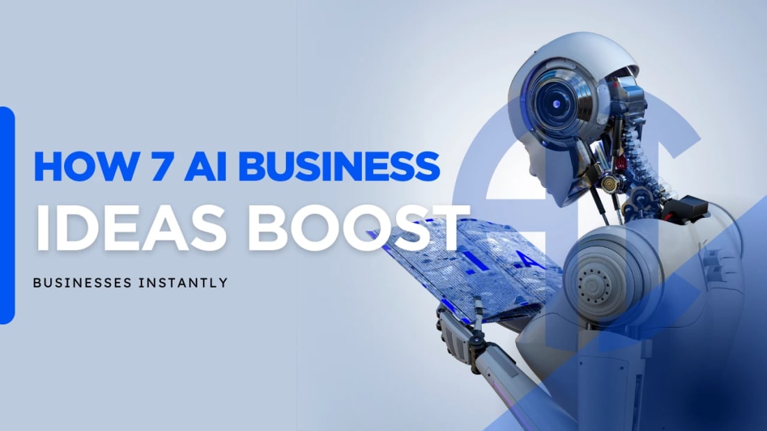 How 7 AI Business Ideas Boost Businesses Instantly