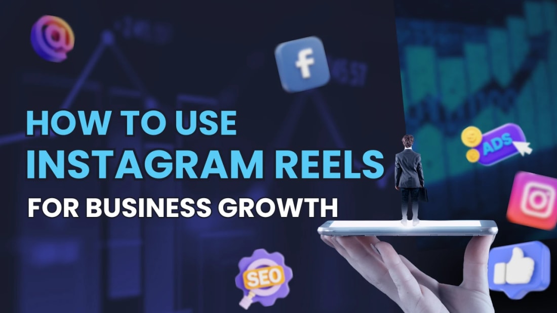 How to Use Instagram Reels for Business Growth
