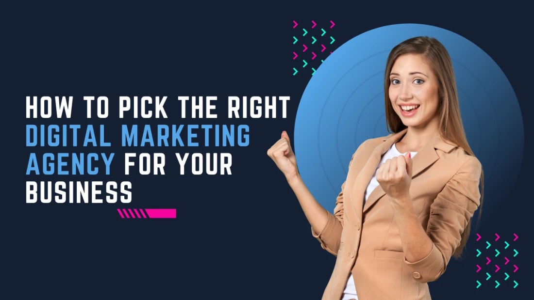 How to Pick the Right Digital Marketing Agency for Your Business