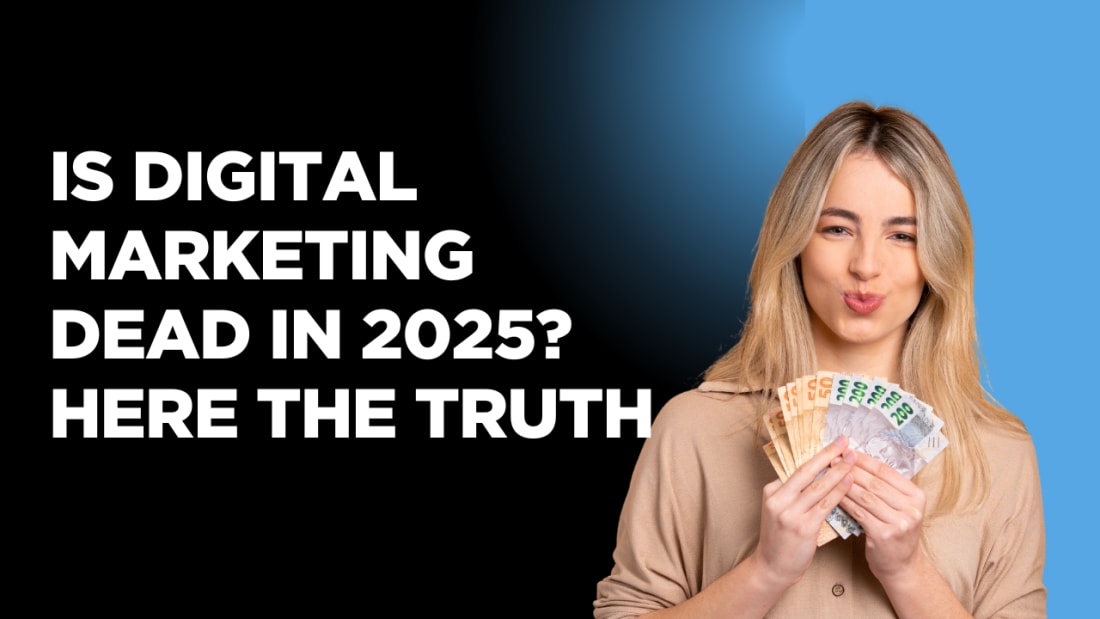 Is Digital Marketing Dead in 2025? Here the truth 