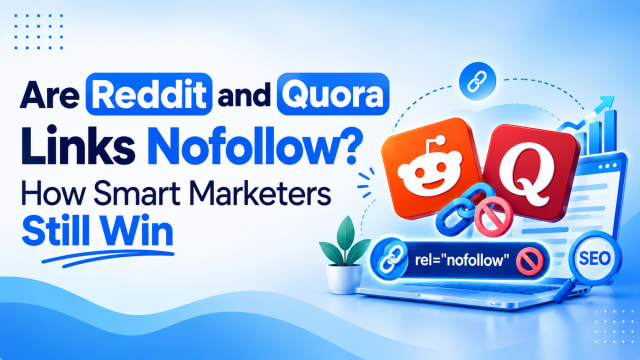 Are Reddit and Quora Links Nofollow? How Smart Marketers Still Win