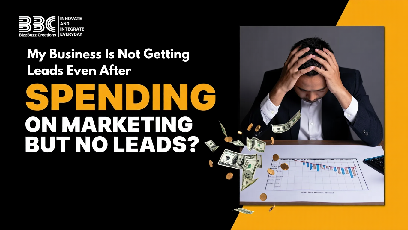 My Business Is Not Getting Leads Even After Spending on Marketing – Here’s Why (And What to Do About It)