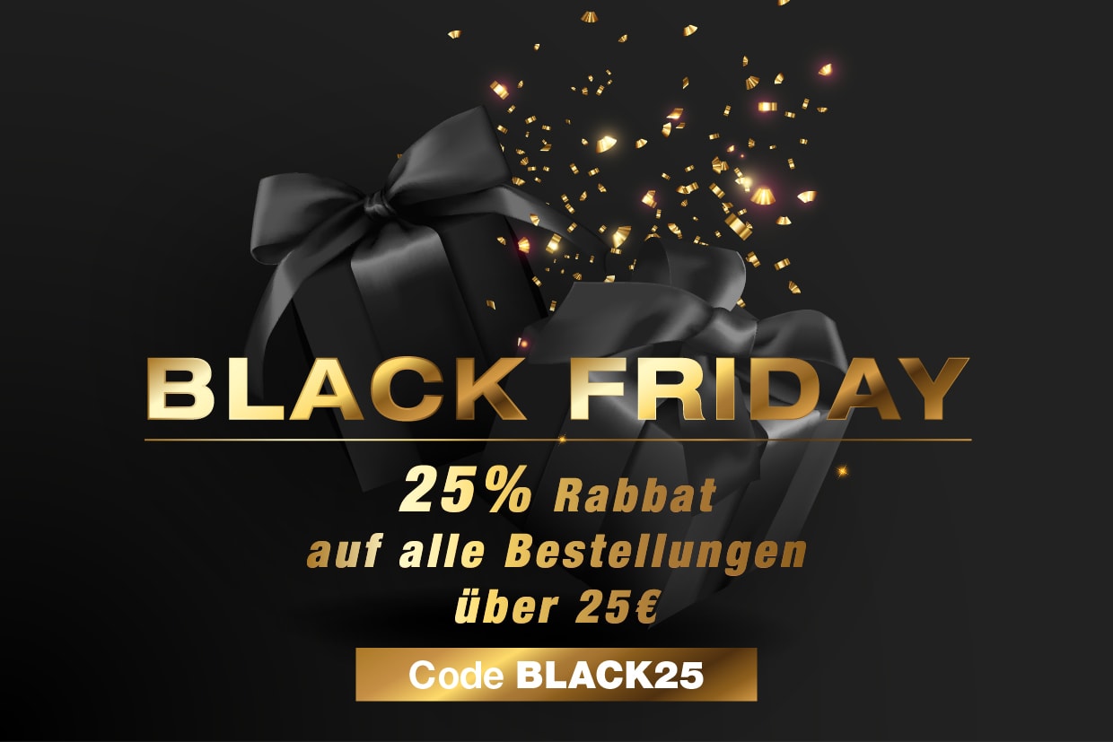 Black Friday. 25% Rabbat auf alle Bestellungen über 25€. Code BLACK25.