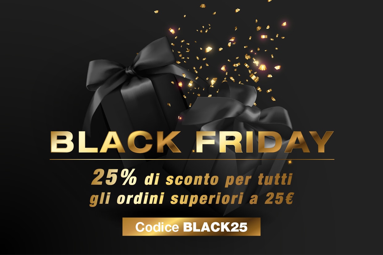 Black Friday. 25% di sconto per tutti gli ordini superiori a 25€. Codice BLACK25.