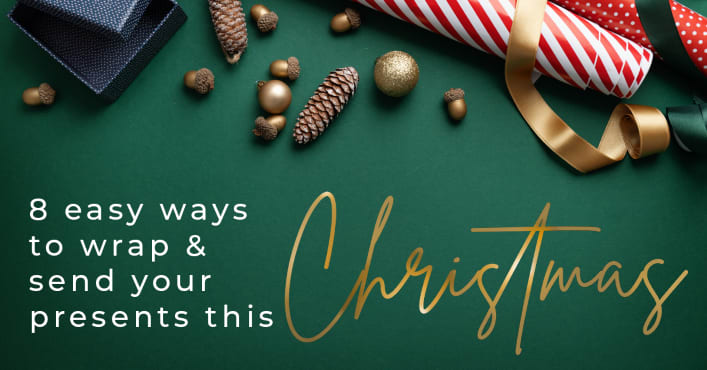 8 easy ways to wrap & send your gifts with us this Christmas!