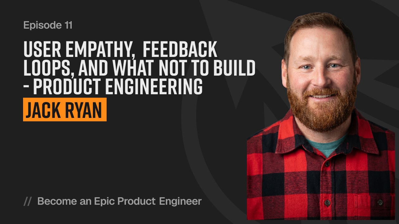User empathy, feedback loops, and what not to build - product engineering with Jack Ryan YouTube thumbnail