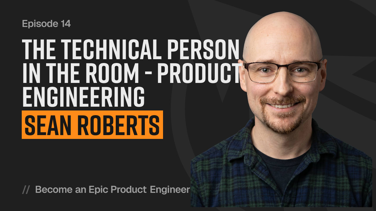 The technical person in the room - product engineering with Sean Roberts YouTube thumbnail