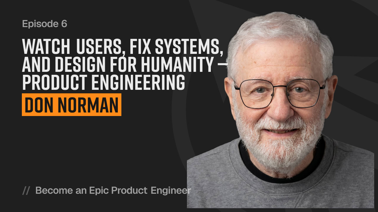 Watch users, fix systems, and design for humanity — product engineering with Don Norman YouTube thumbnail
