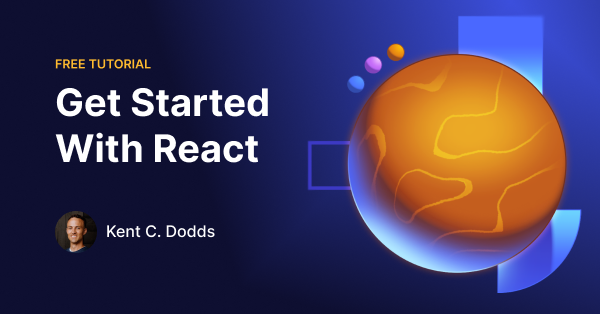 Get Started With React Tutorial | Epic React by Kent C. Dodds