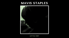 Mavis Staples - "Little Bit"