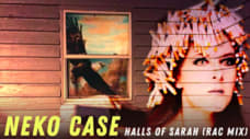 Neko Case - "Halls of Sarah (RAC Mix)"