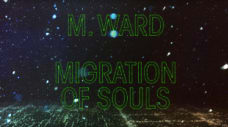 M. Ward - "Migration Of Souls"