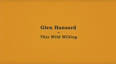 Glen Hansard - Glen Hansard l La Blogotheque presents This Wild Willing