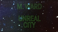 M. Ward - "Unreal City"