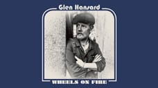 Glen Hansard - "Wheels on Fire"